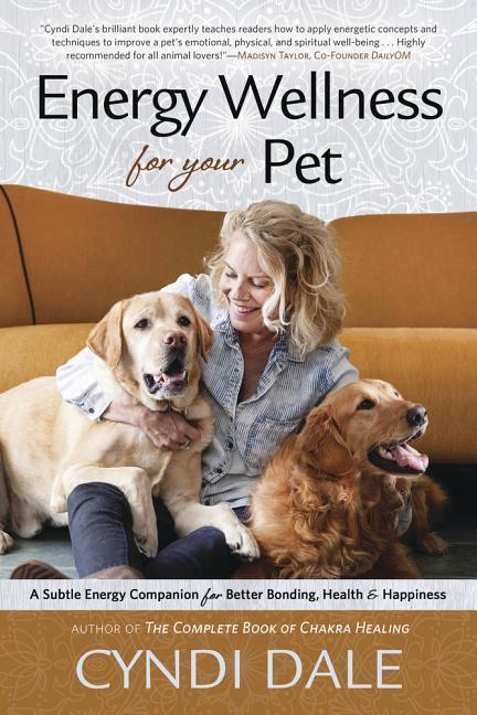 Cover: 9780738758435 | Energy Wellness for Your Pet: A Subtle Energy Companion for Better...