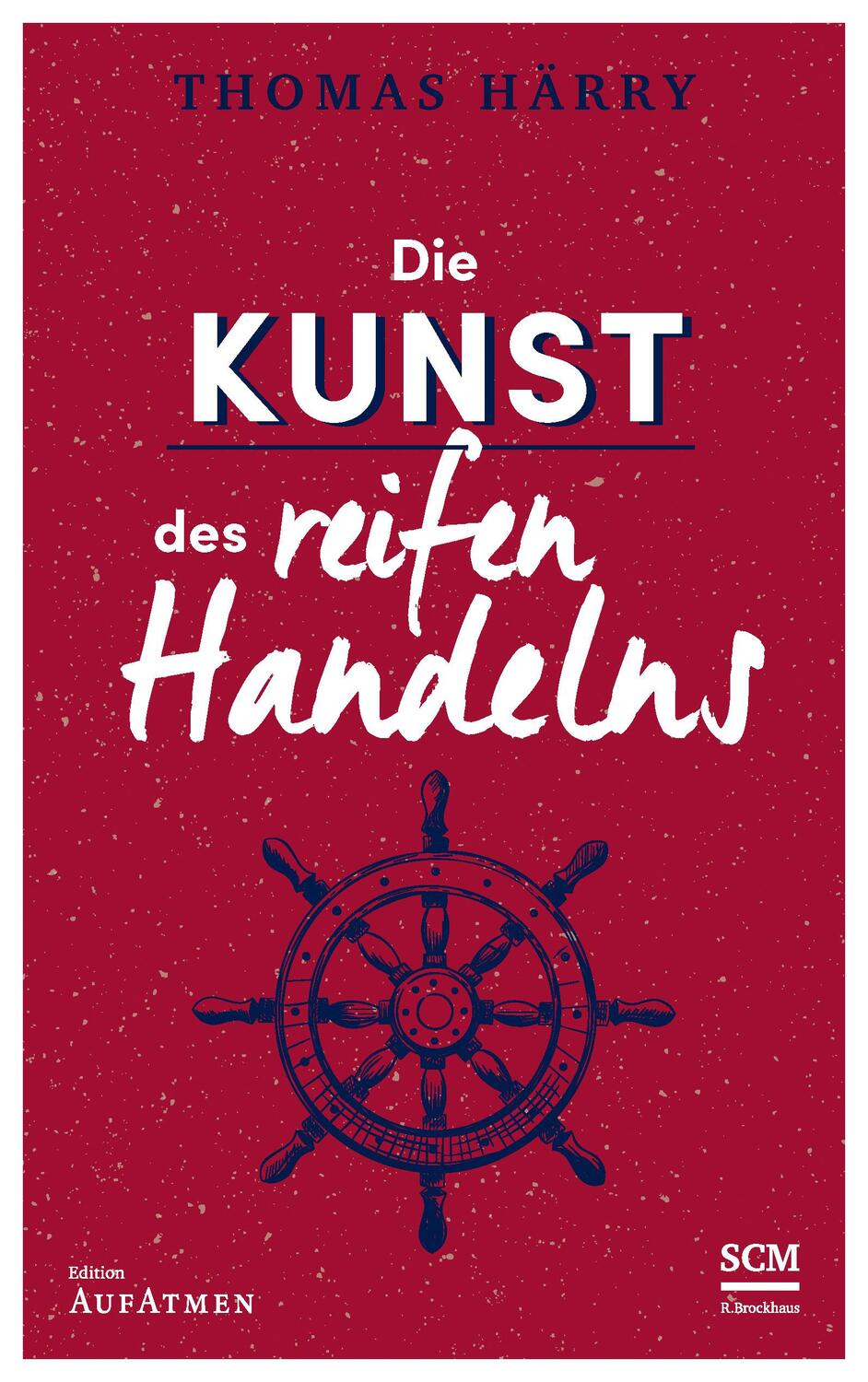 Cover: 9783417268348 | Die Kunst des reifen Handelns | Thomas Härry | Buch | 256 S. | Deutsch