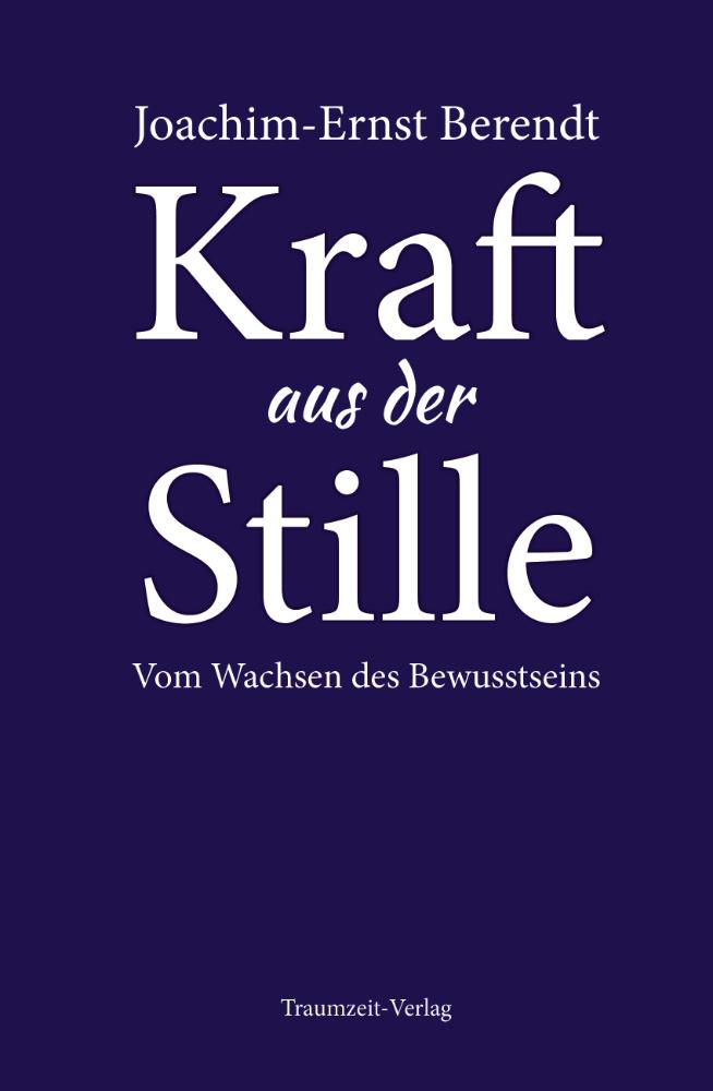 Cover: 9783933825995 | Kraft aus der Stille | Vom Wachsen des Bewusstseins | Berendt | Buch