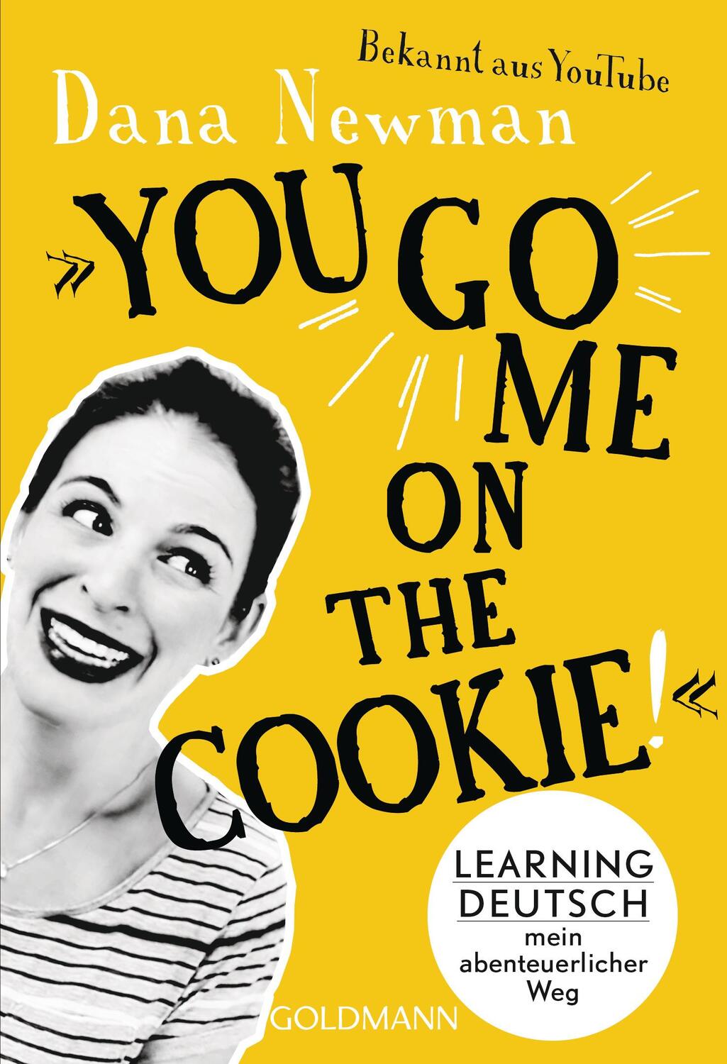 Cover: 9783442177752 | "You go me on the cookie!" | Dana Newman | Taschenbuch | Deutsch