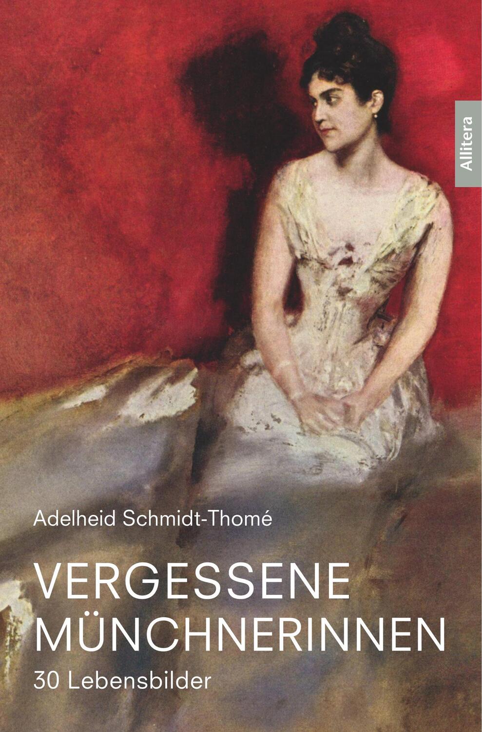 Cover: 9783869069234 | Vergessene Münchnerinnen | 30 Lebensbilder | Adelheid Schmidt-Thomé
