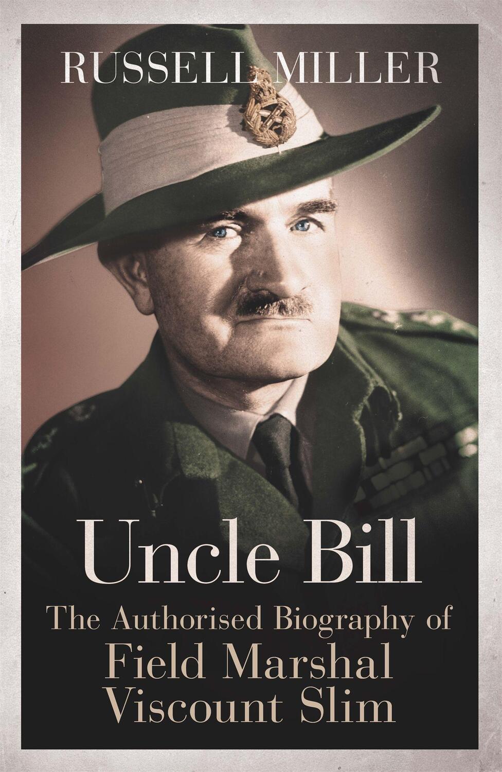 Cover: 9781780220826 | Uncle Bill | The Authorised Biography of Field Marshal Viscount Slim