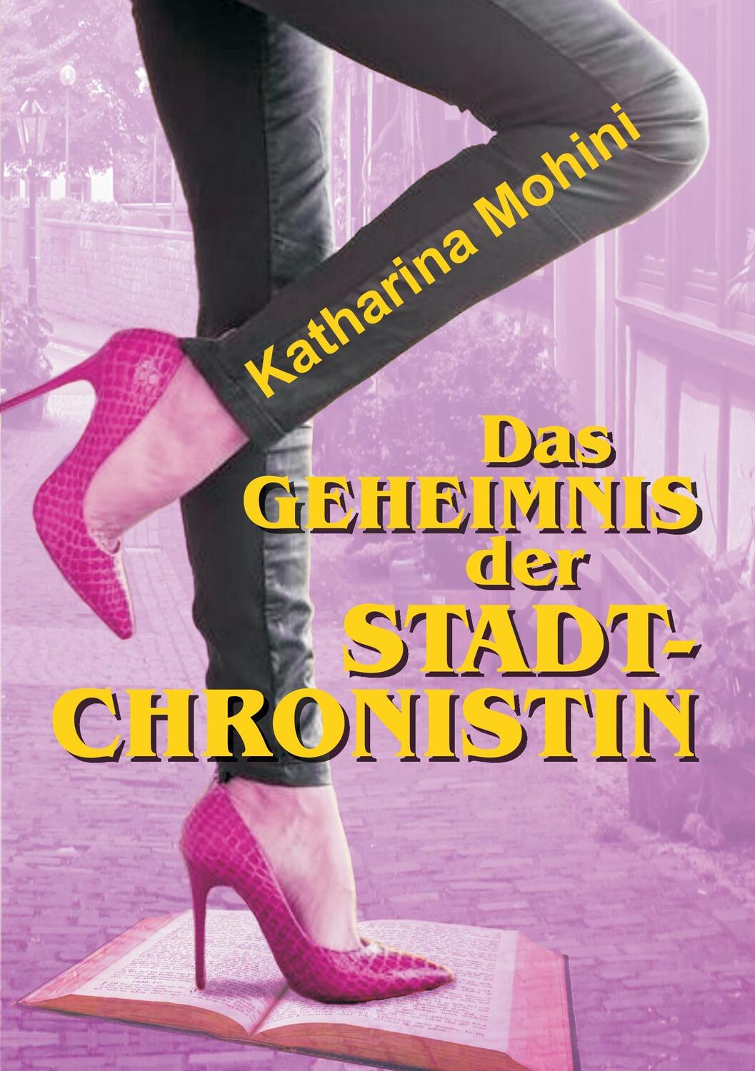 Cover: 9783743916944 | Das Geheimnis der Stadtchronistin | Katharina Mohini | Taschenbuch