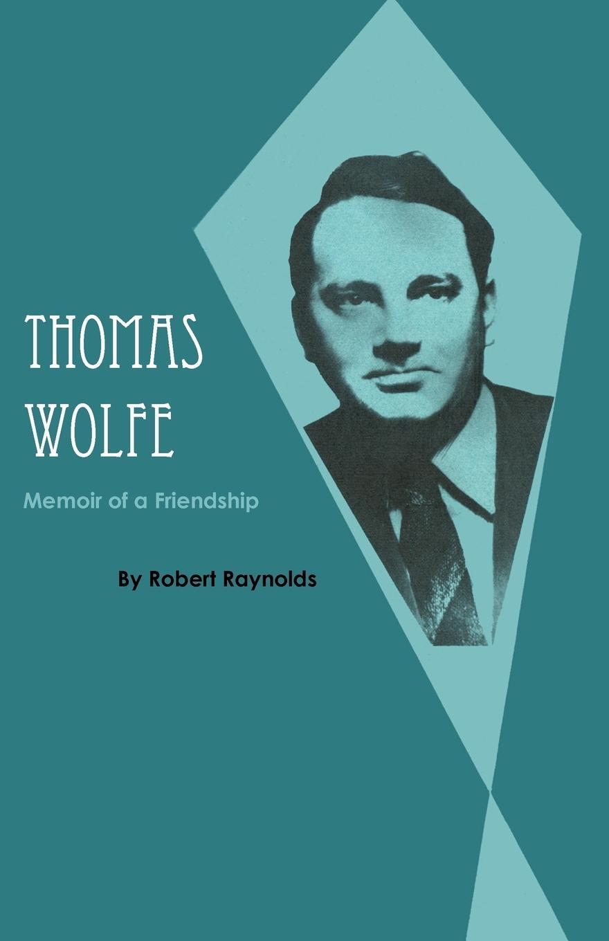 Cover: 9780292741553 | Thomas Wolfe | Memoir of a Friendship | Robert Raynolds | Taschenbuch