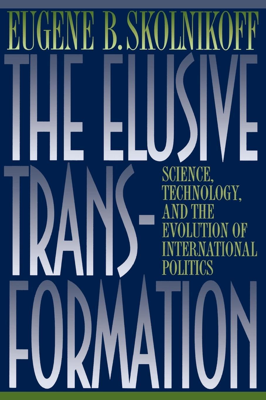 Cover: 9780691037707 | The Elusive Transformation | Eugene B. Skolnikoff | Taschenbuch | 1994