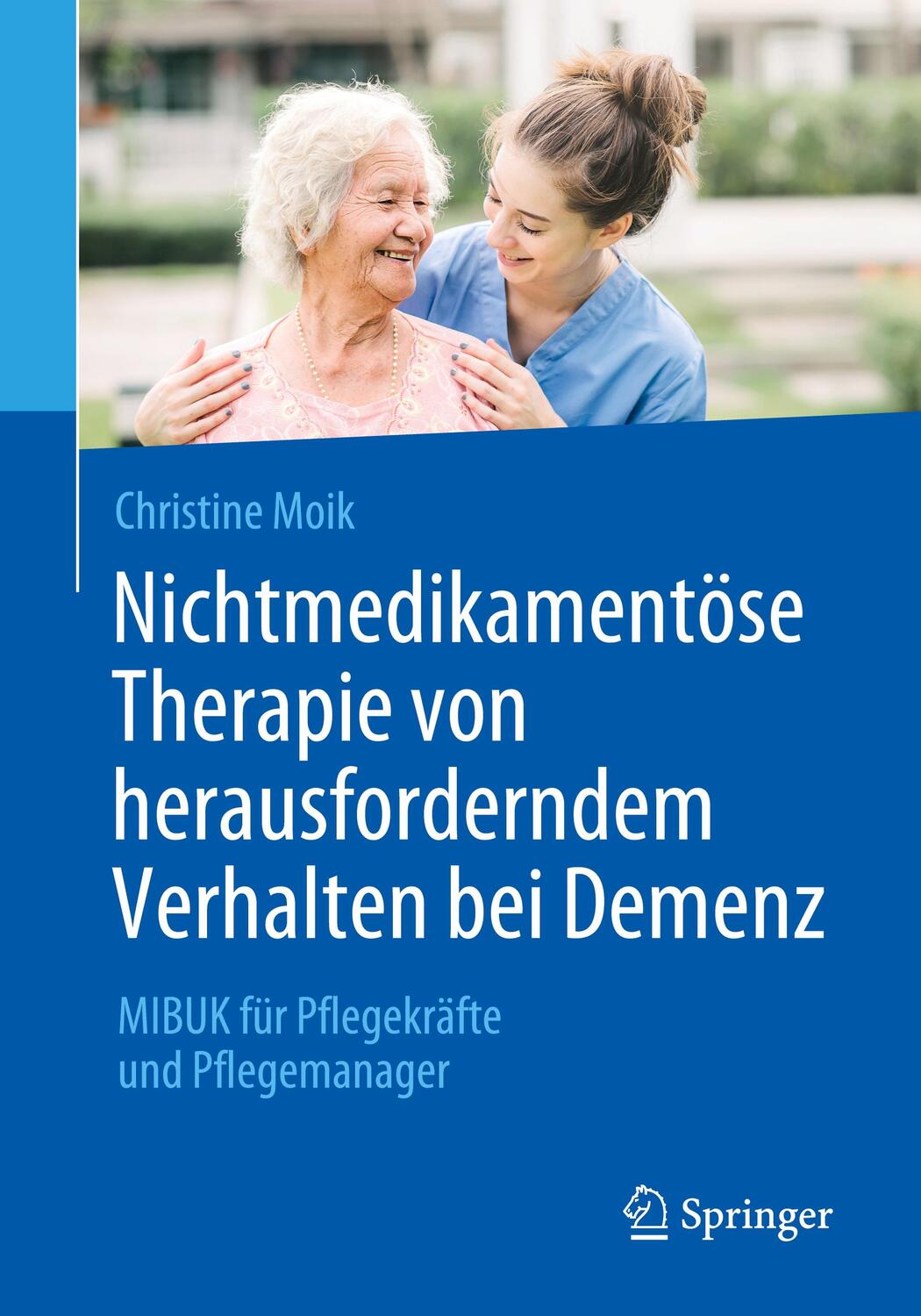 Cover: 9783662606469 | Nichtmedikamentöse Therapie von herausforderndem Verhalten bei Demenz