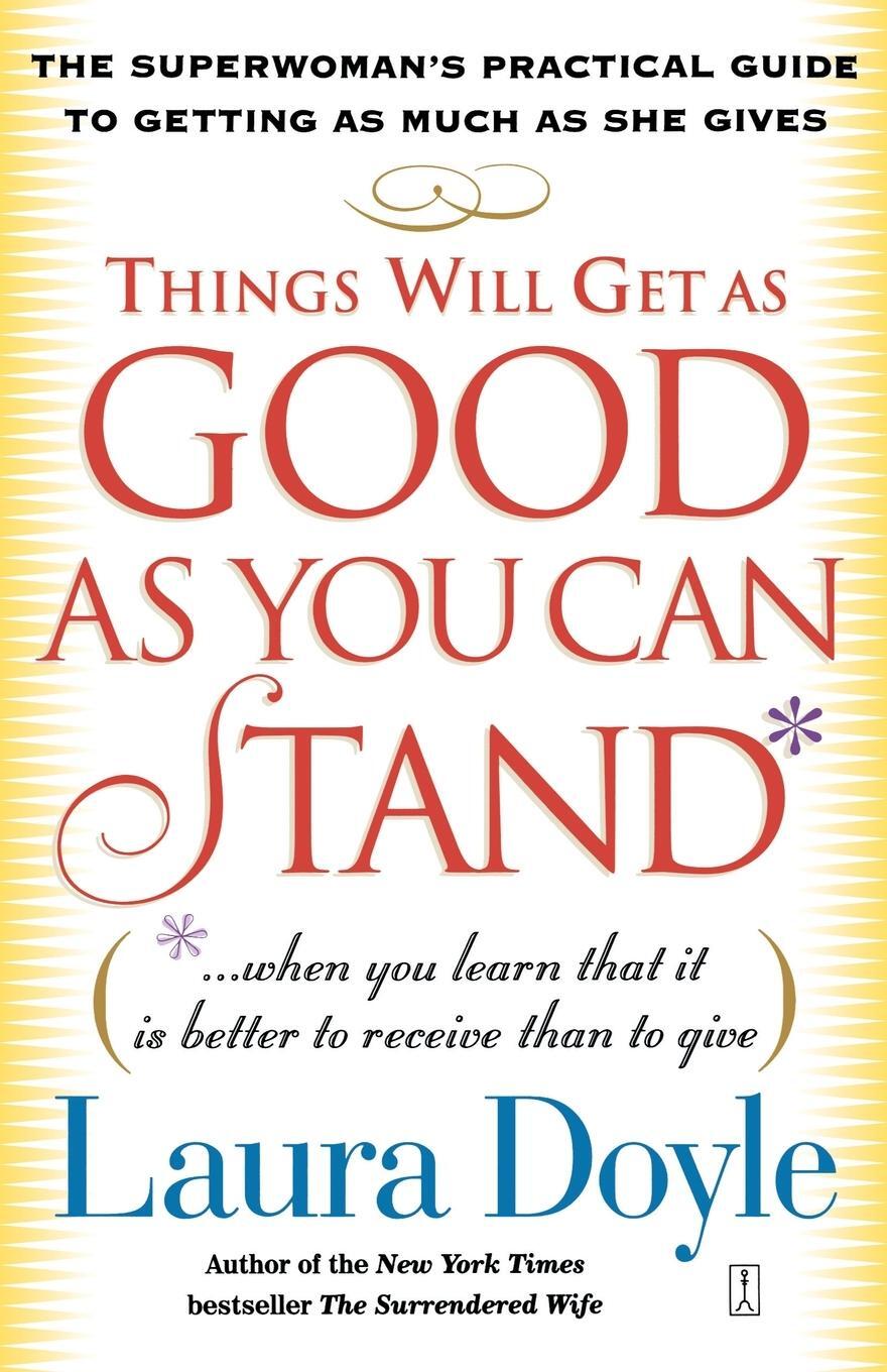 Cover: 9780743245159 | Things Will Get as Good as You Can Stand | Laura Doyle | Taschenbuch