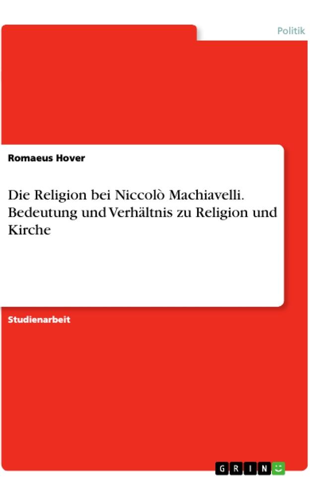 Cover: 9783346209924 | Die Religion bei Niccolò Machiavelli. Bedeutung und Verhältnis zu...