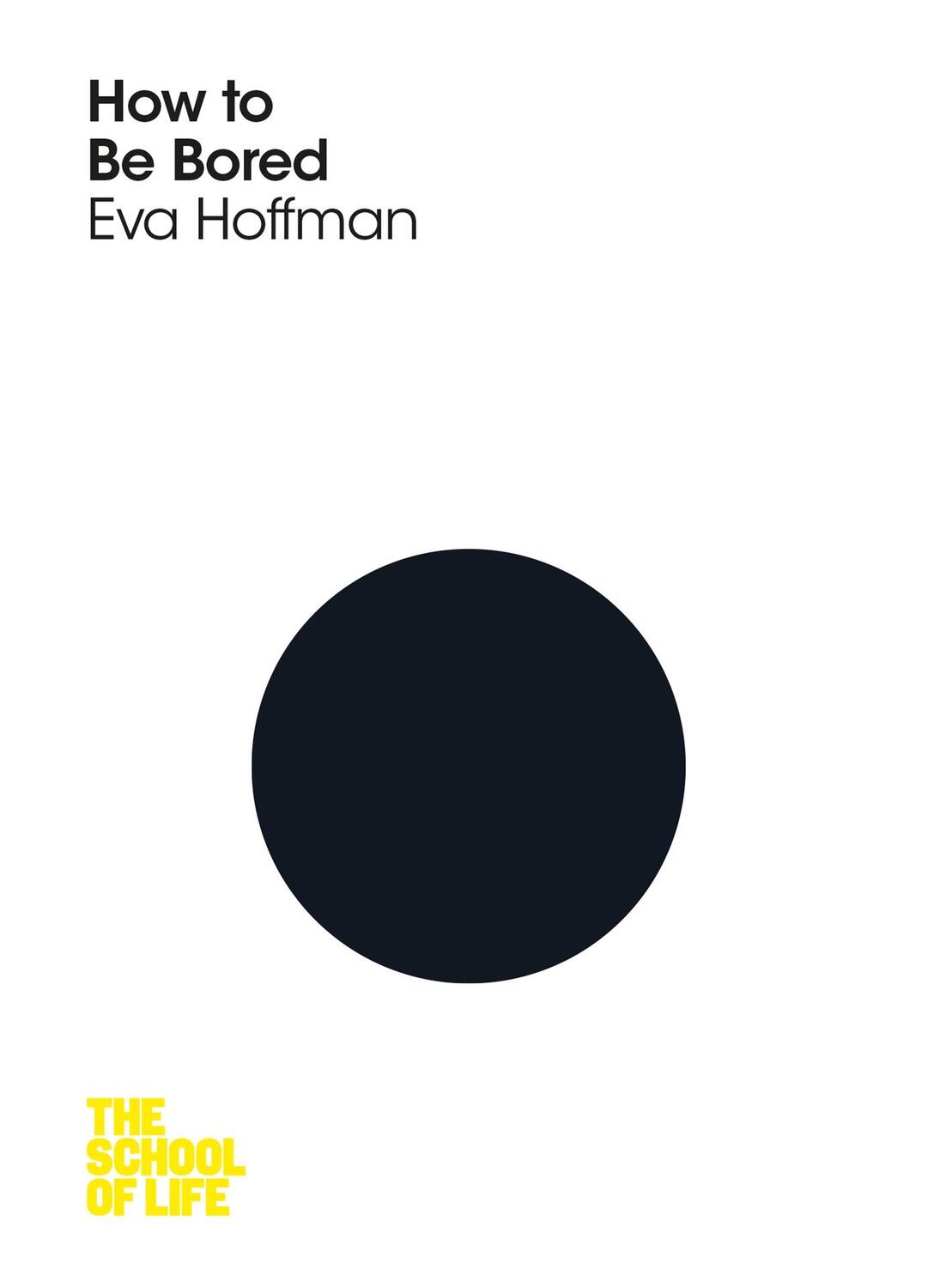 Cover: 9781447293255 | How to Be Bored | Eva Hoffman (u. a.) | Taschenbuch | Englisch | 2016