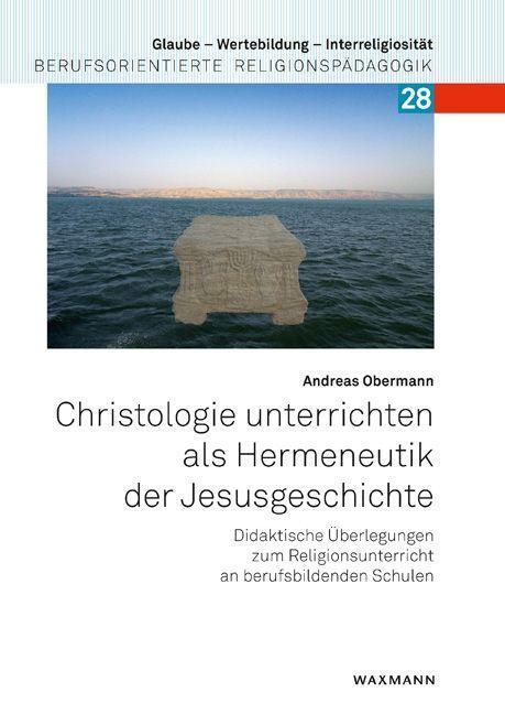 Cover: 9783830946205 | Christologie unterrichten als Hermeneutik der Jesusgeschichte | Buch
