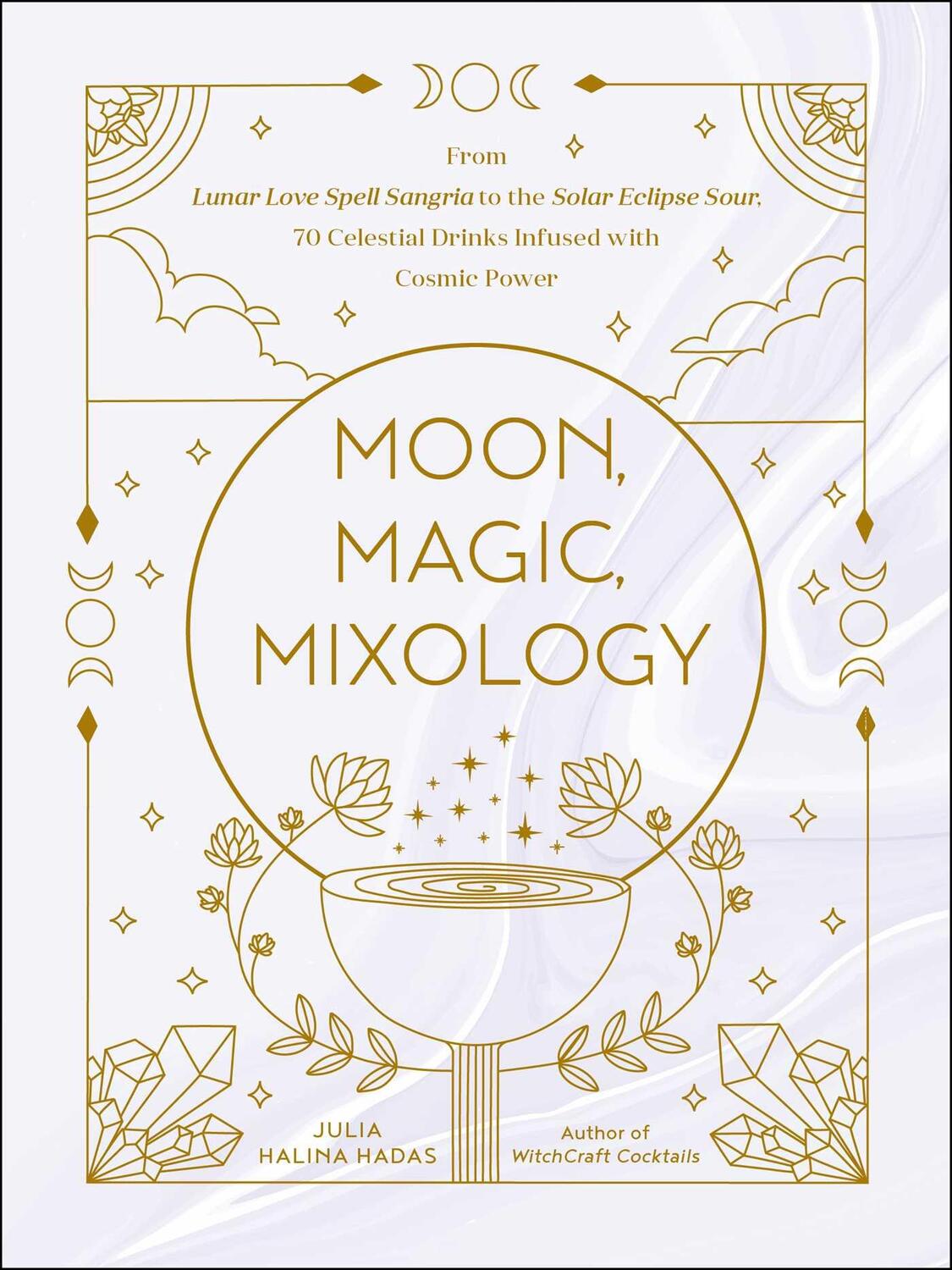 Cover: 9781507216644 | Moon, Magic, Mixology: From Lunar Love Spell Sangria to the Solar...