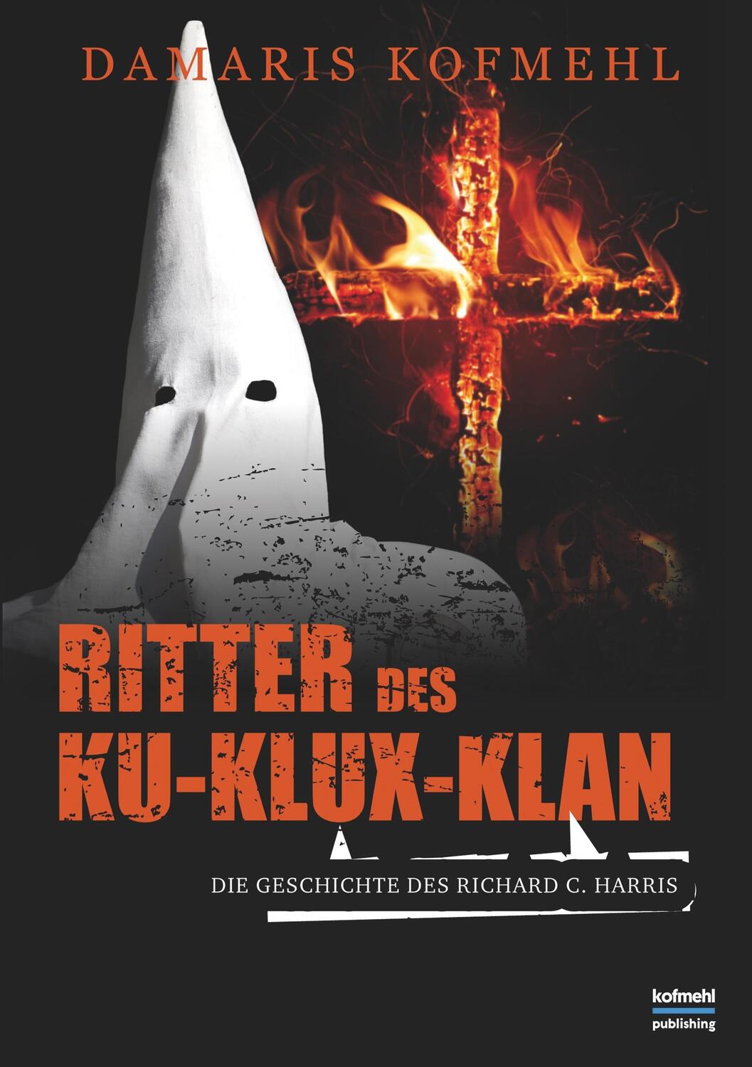 Cover: 9783748193005 | Ritter des Ku-Klux-Klan | Die Geschichte des Richard C. Harris | Buch