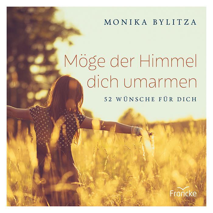 Cover: 9783963621994 | Möge der Himmel dich umarmen | 52 Wünsche für dich | Monika Bylitza