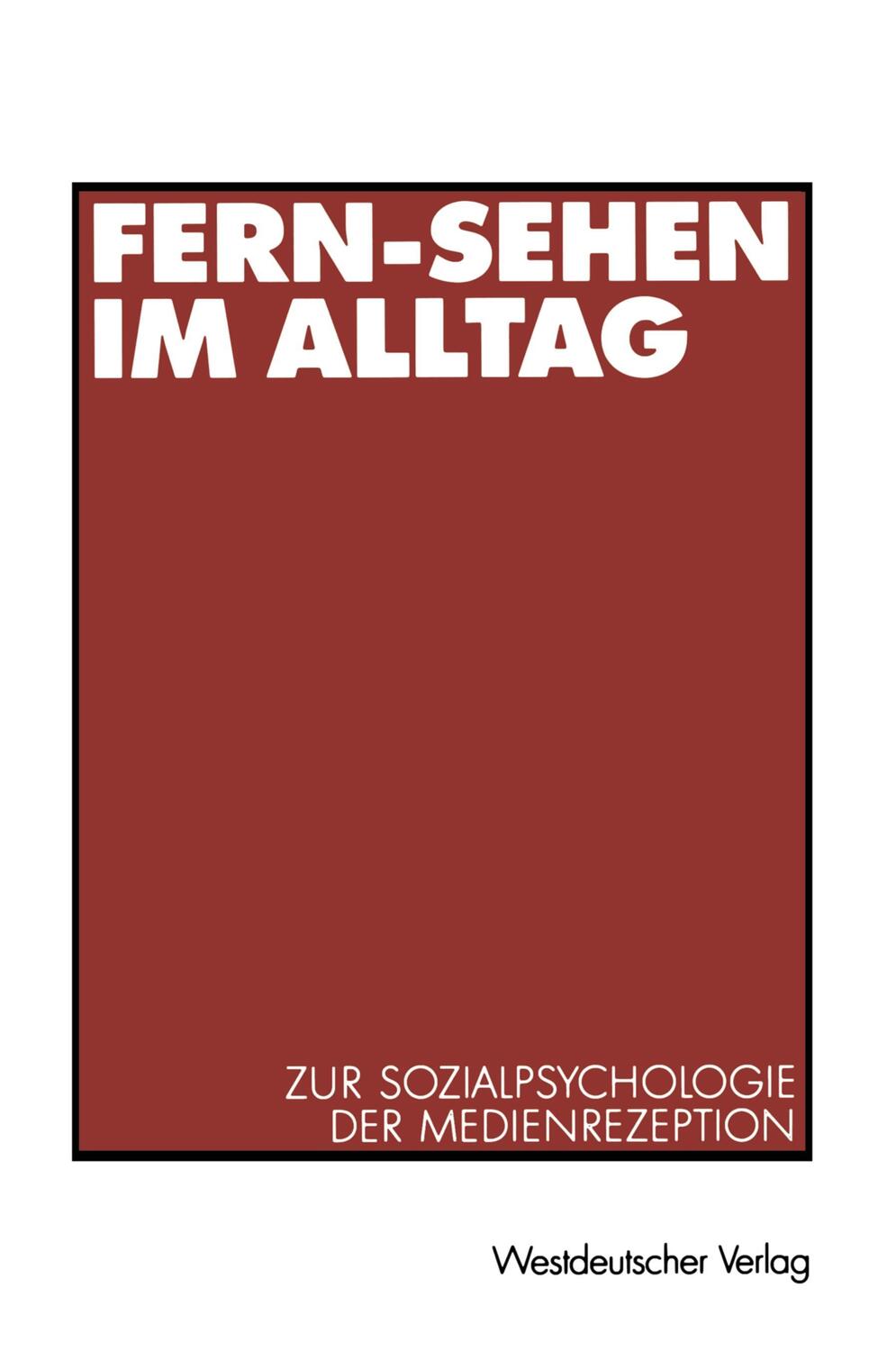 Cover: 9783531135892 | Fern-Sehen im Alltag | Zur Sozialpsychologie der Medienrezeption