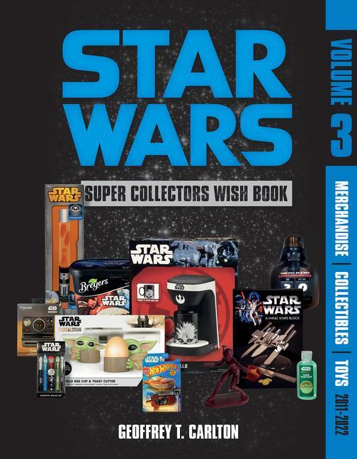 Cover: 9780764365898 | Star Wars Super Collector's Wish Book, Vol. 3 | Geoffrey T. Carlton