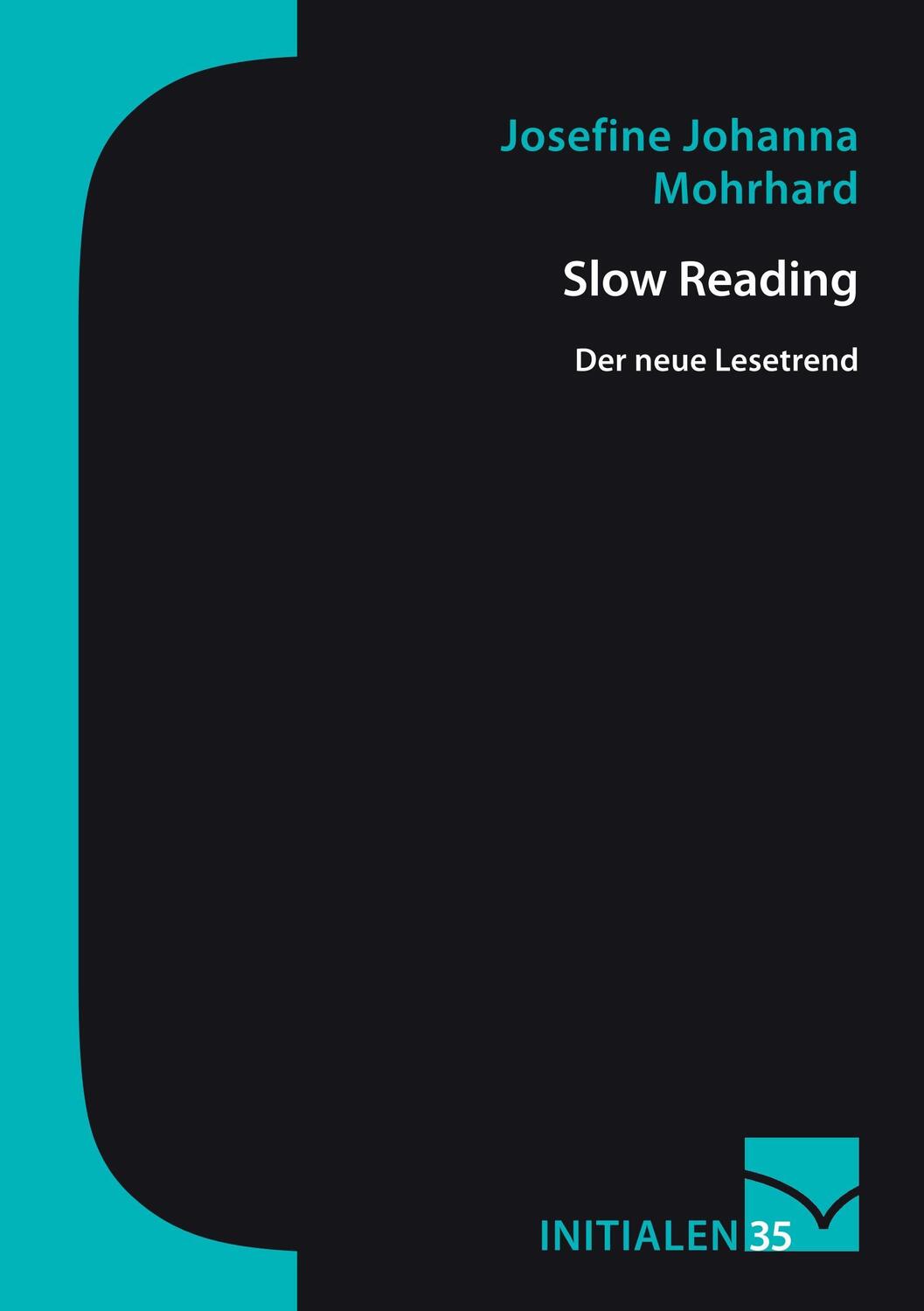 Cover: 9783945883631 | Slow Reading | Der neue Lesetrend | Josefine Johanna Mohrhard | Buch