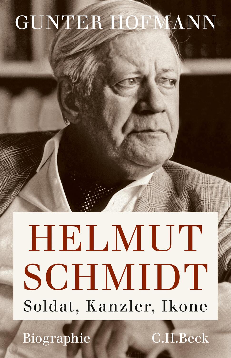 Cover: 9783406686887 | Helmut Schmidt | Soldat, Kanzler, Ikone | Gunter Hofmann | Buch | 2015