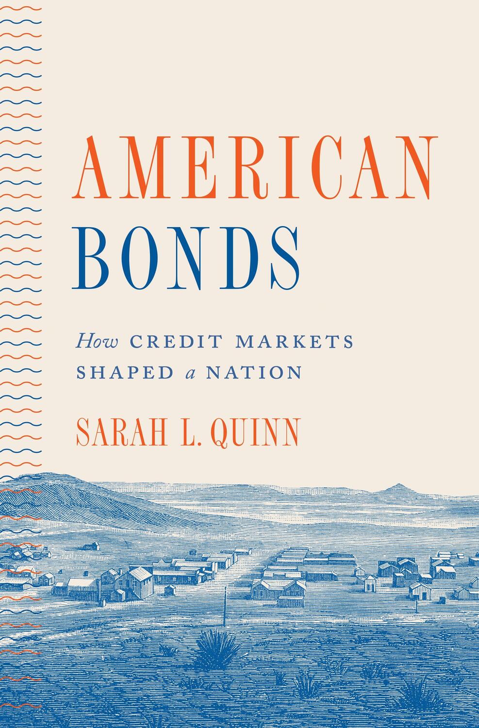 Cover: 9780691227078 | American Bonds | How Credit Markets Shaped a Nation | Sarah L Quinn