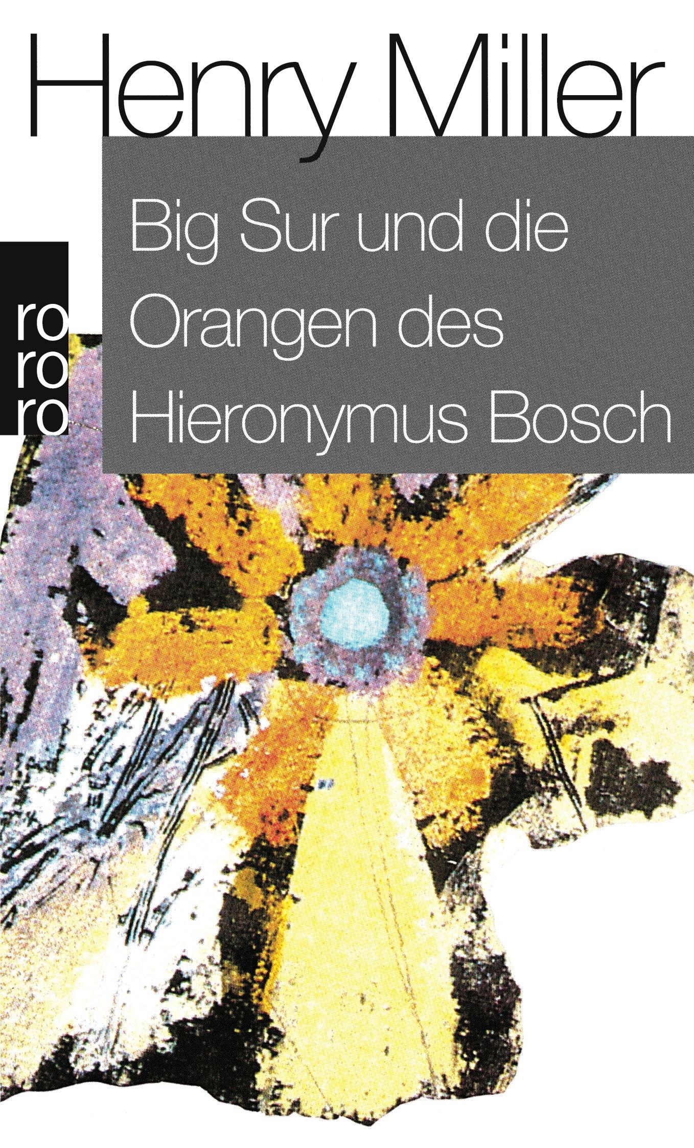 Cover: 9783499108495 | Big Sur und die Orangen des Hieronymus Bosch | Henry Miller | Buch