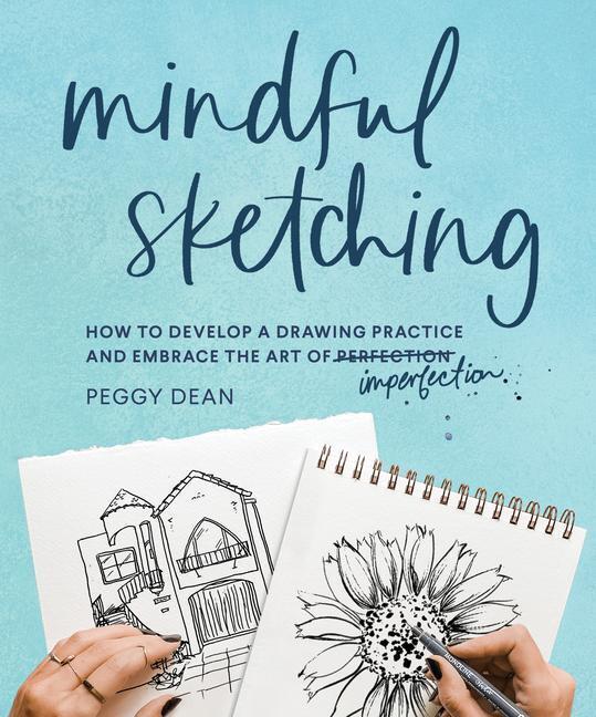Cover: 9781632174192 | Mindful Sketching: How to Develop a Drawing Practice and Embrace...