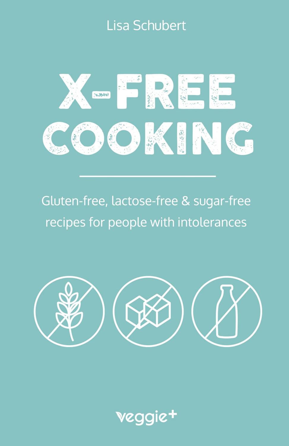 Cover: 9783985971664 | X-Free Cooking | Lisa Schubert | Taschenbuch | Paperback | Englisch