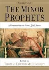 Cover: 9781540960856 | The Minor Prophets - A Commentary on Hosea, Joel, Amos | Mccomiskey