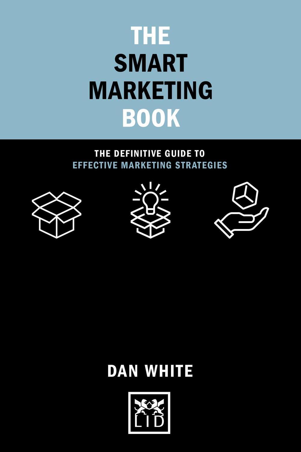 Cover: 9781912555765 | The Smart Marketing Book | Dan White | Buch | Gebunden | Englisch