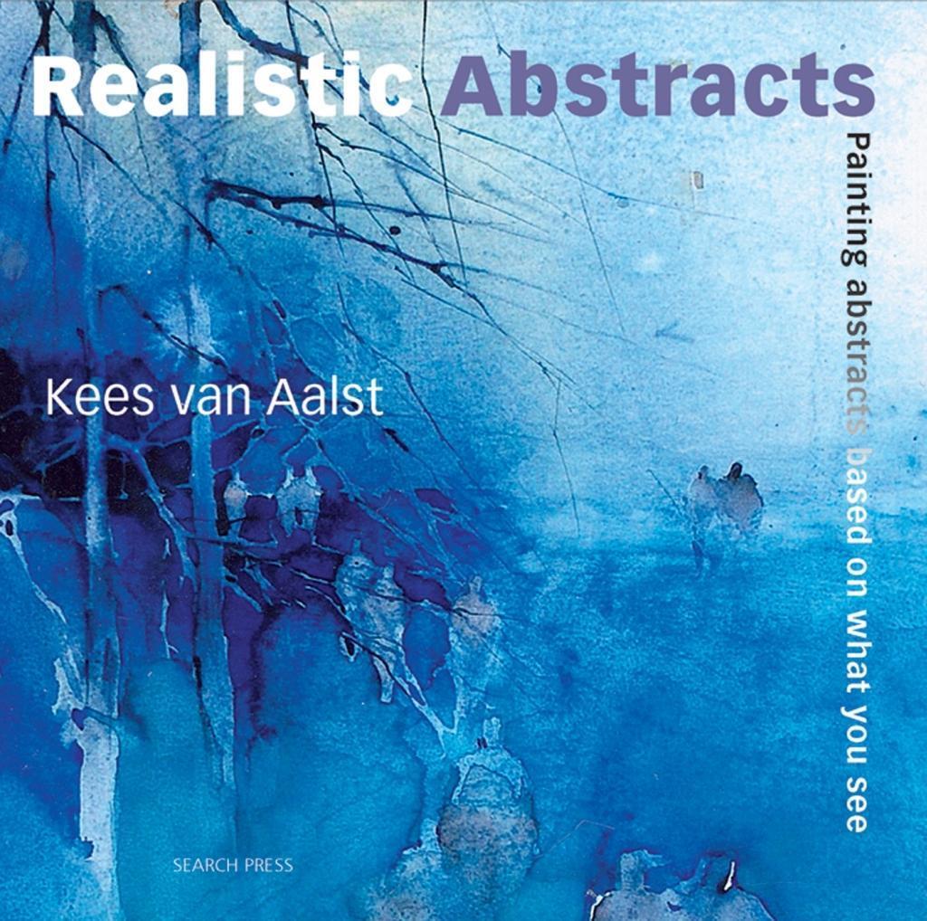 Cover: 9781844485604 | Realistic Abstracts | Painting Abstracts Based on What You See | Aalst