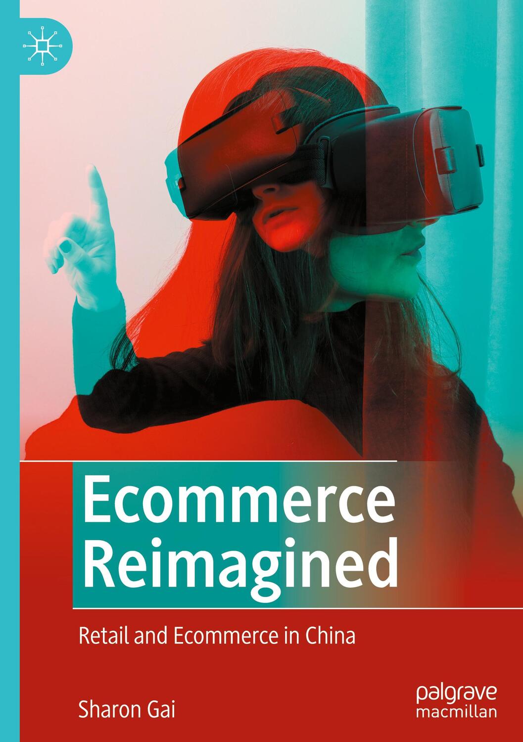 Cover: 9789811900020 | Ecommerce Reimagined | Retail and Ecommerce in China | Sharon Gai