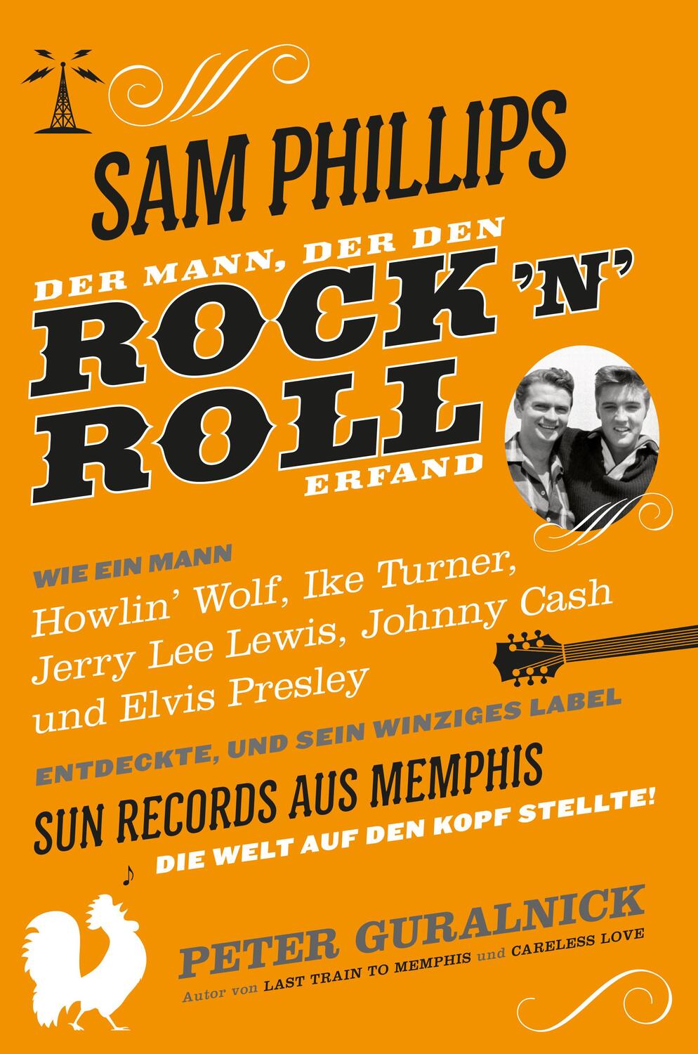 Cover: 9783982101606 | Sam Phillips. Der Mann, der den Rock'n'Roll erfand | Peter Guralnick