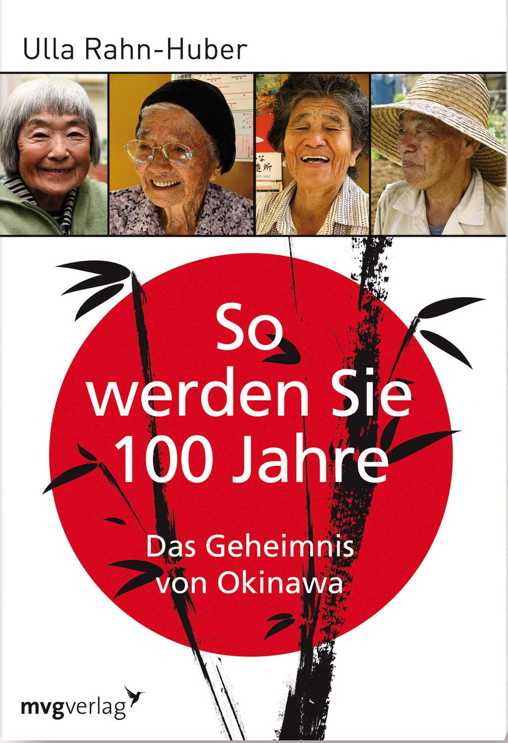 Cover: 9783868820102 | So werden Sie 100 Jahre | Das Geheimnis von Okinawa | Ulla Rahn-Huber
