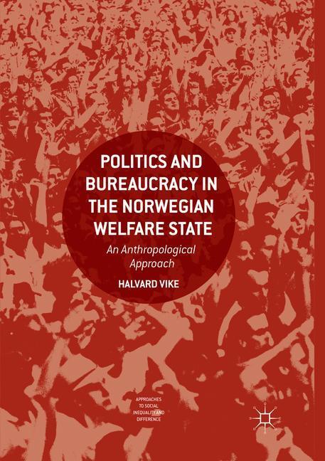 Cover: 9783319877327 | Politics and Bureaucracy in the Norwegian Welfare State | Halvard Vike