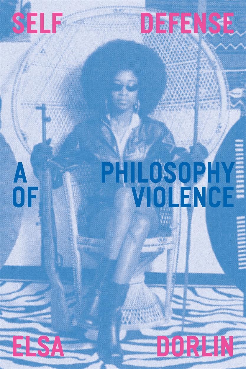 Cover: 9781839761058 | Self-Defense | A Philosophy of Violence | Elsa Dorlin | Taschenbuch