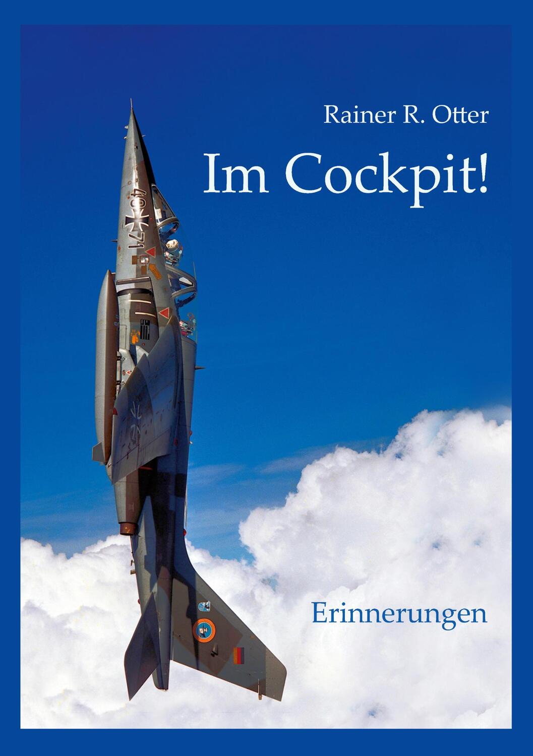 Cover: 9783752647303 | Im Cockpit! | Erinnerungen | Rainer R. Otter | Taschenbuch