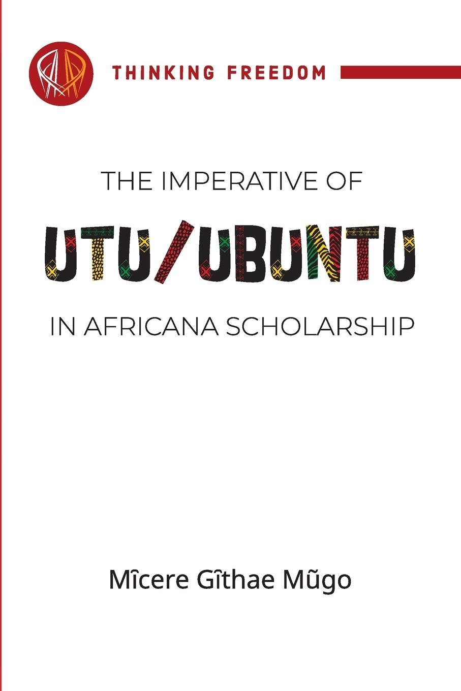 Cover: 9781990263248 | The imperative of Utu / Ubuntu in Africana scholarship | Micere Mugo