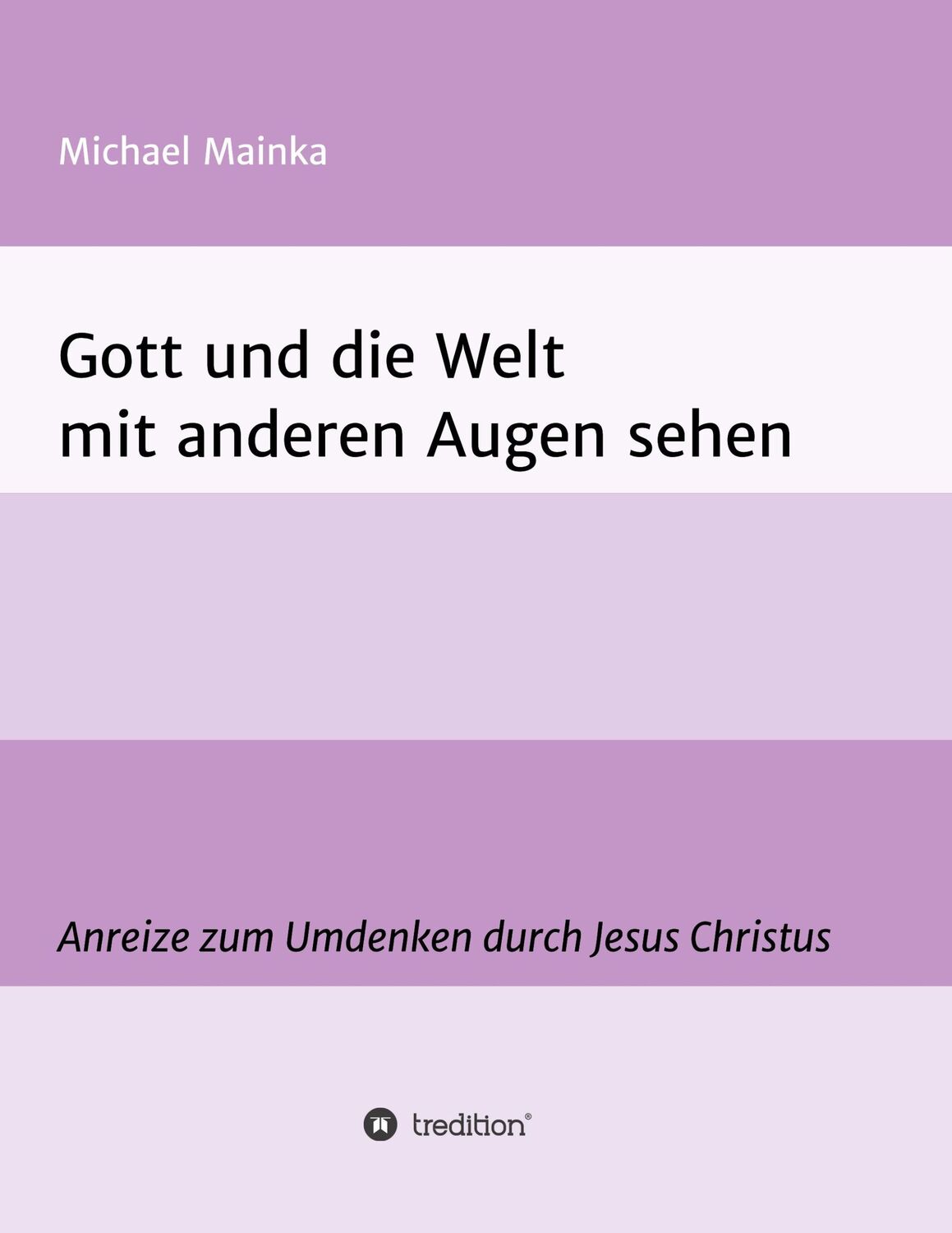 Cover: 9783347056947 | Gott und die Welt mit anderen Augen sehen | Michael Mainka | Buch