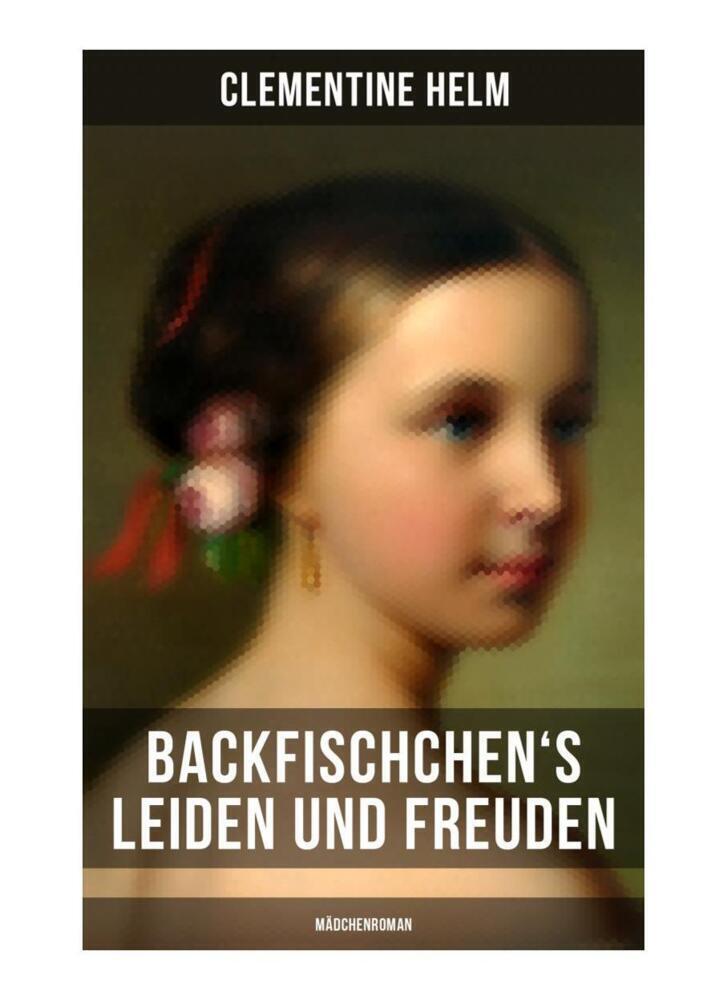 Cover: 9788027264063 | Backfischchen's Leiden und Freuden (Mädchenroman) | Clementine Helm