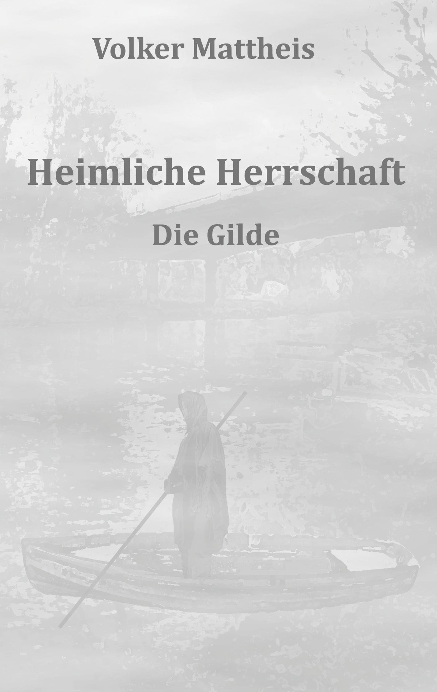 Cover: 9783740725914 | Heimliche Herrschaft | Die Gilde | Volker Mattheis | Taschenbuch