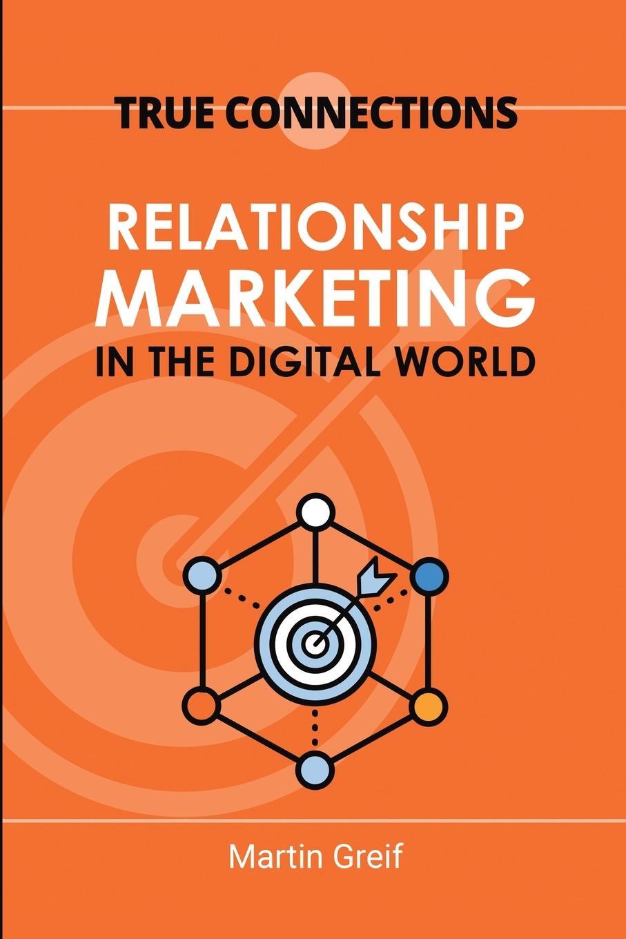 Cover: 9781716943362 | True Connections | Relationship Marketing in the Digital World | Greif