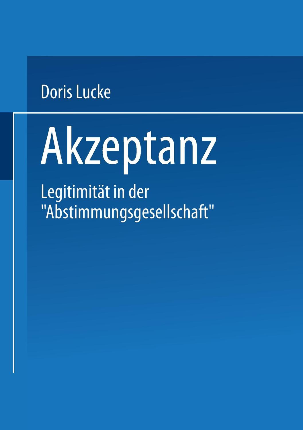 Cover: 9783810014962 | Akzeptanz | Legitimität in der 'Abstimmungsgesellschaft'. Habil.-Schr.