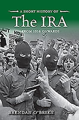 Cover: 9781788490788 | A Short History of the IRA | From 1916 Onwards | Brendan O'Brien