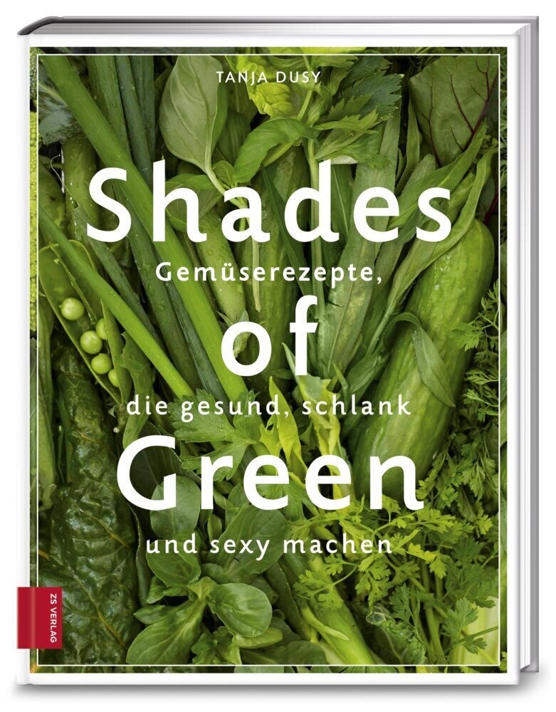 Cover: 9783898835282 | Shades of Green | Gemüserezepte, die gesund, schlank und sexy machen