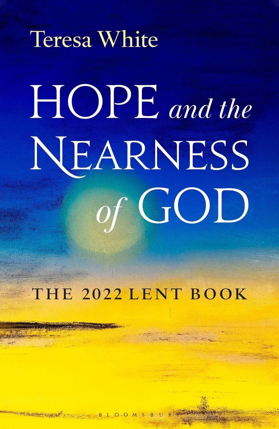 Cover: 9781472984197 | Hope and the Nearness of God | The 2022 Lent Book | Teresa, FCJ White