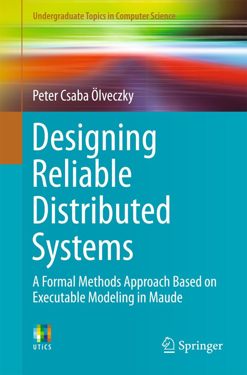 Cover: 9781447166863 | Designing Reliable Distributed Systems | Peter Csaba Ölveczky | Buch