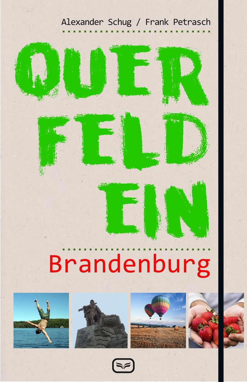 Cover: 9783864082016 | Querfeldein Brandenburg | Frank Petrasch (u. a.) | Taschenbuch | 2017