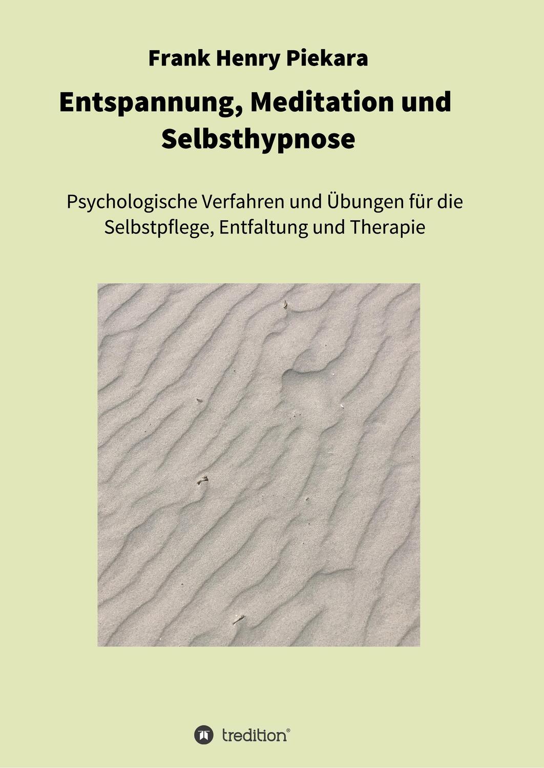 Cover: 9783748297727 | Entspannung, Meditation und Selbsthypnose | Frank Henry Piekara | Buch