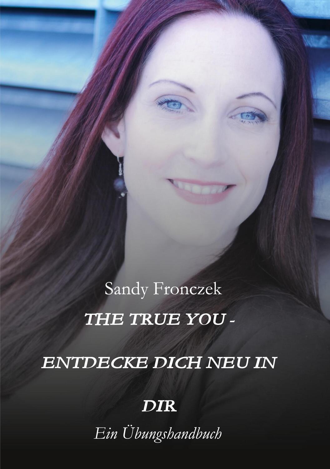 Cover: 9783347370586 | THE TRUE YOU - ENTDECKE DICH NEU IN DIR | Ein Übungshandbuch | Buch