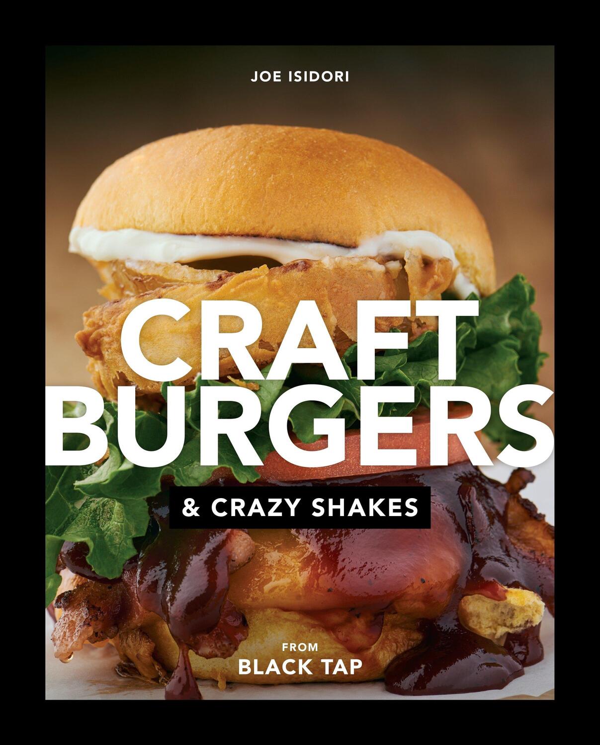 Cover: 9780735215450 | Craft Burgers and Crazy Shakes from Black Tap: A Cookbook | Isidori