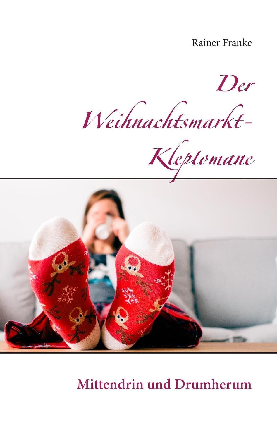 Cover: 9783739201832 | Der Weihnachtsmarkt-Kleptomane | Mittendrin und Drumherum | Franke