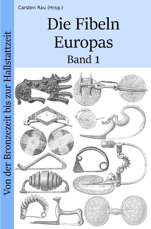 Cover: 9783754929506 | Die Fibeln Europas | Von der Bronzezeit bis zur Hallstattzeit | Rau